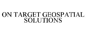 ON TARGET GEOSPATIAL SOLUTIONS