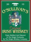 O'SULLIVAN'S ORIGINAL IRISH WHISKEY TRIPLE DISTILLED AND MATURED IN THE DINGLE PENINSULA, BY THE DINGLE WHISKEY COMPANY.  2010