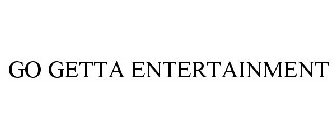 GO GETTA ENTERTAINMENT