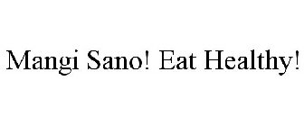 MANGI SANO! EAT HEALTHY!