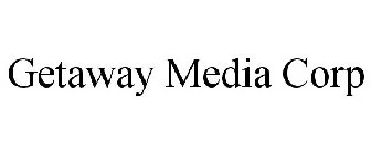 GETAWAY MEDIA CORP