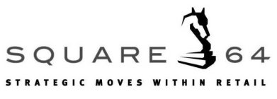 SQUARE 64 STRATEGIC MOVES WITHIN RETAIL