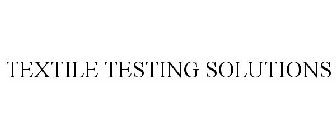 TEXTILE TESTING SOLUTIONS