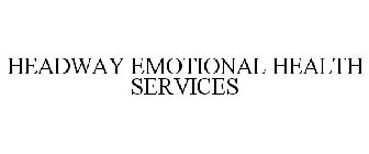 HEADWAY EMOTIONAL HEALTH SERVICES