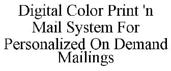 DIGITAL COLOR PRINT 'N MAIL SYSTEM FOR PERSONALIZED ON DEMAND MAILINGS