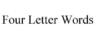 FOUR LETTER WORDS