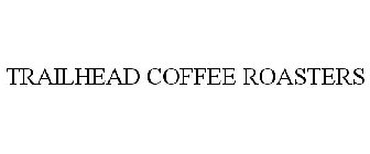 TRAILHEAD COFFEE ROASTERS