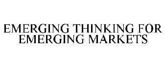 EMERGING THINKING FOR EMERGING MARKETS