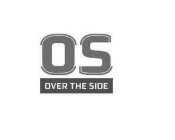 OS OVER THE SIDE