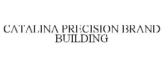 CATALINA PRECISION BRAND BUILDING