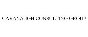 CAVANAUGH CONSULTING GROUP