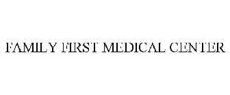 FAMILY FIRST MEDICAL CENTER