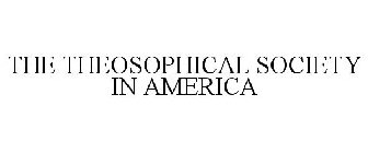 THE THEOSOPHICAL SOCIETY IN AMERICA