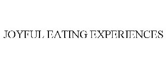 JOYFUL EATING EXPERIENCES