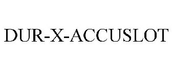 DUR-X-ACCUSLOT