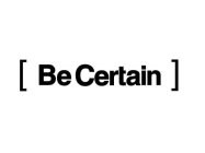BE CERTAIN