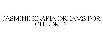 JASMINE KLAPIA DREAMS FOR CHILDREN