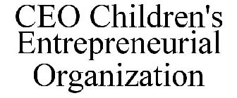 CEO CHILDREN'S ENTREPRENEURIAL ORGANIZAT