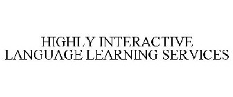 HIGHLY INTERACTIVE LANGUAGE LEARNING SERVICES