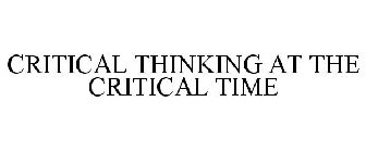 CRITICAL THINKING AT THE CRITICAL TIME
