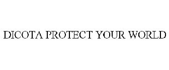 DICOTA PROTECT YOUR WORLD