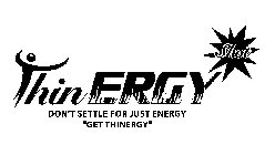 THINERGY SHOT DON'T SETTLE FOR JUST ENERGY 
