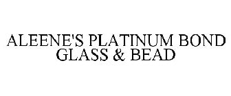 ALEENE'S PLATINUM BOND GLASS & BEAD