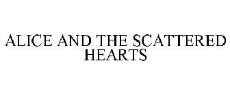 ALICE AND THE SCATTERED HEARTS
