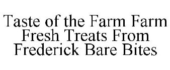 TASTE OF THE FARM FARM FRESH TREATS FROM FREDERICK BARE BITES