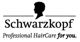 SCHWARZKOPF PROFESSIONAL HAIRCARE FOR YOU.