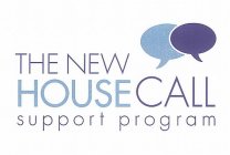 THE NEW HOUSE CALL SUPPORT PROGRAM