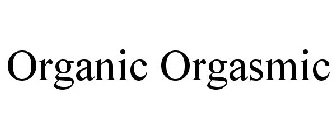 ORGANIC ORGASMIC