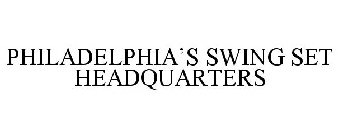 PHILADELPHIA'S SWING SET HEADQUARTERS