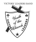 VICTORY LEADERS BAND YOUTH OF THE CHURCH VICTORY LEADERS