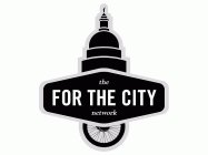 THE FOR THE CITY NETWORK