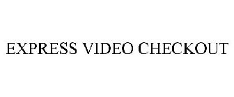EXPRESS VIDEO CHECKOUT