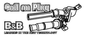 COIL ON PLUG B&B THE LEADERS IN THE NEWTECHNOLOGY