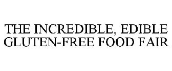 THE INCREDIBLE, EDIBLE GLUTEN-FREE FOOD FAIR