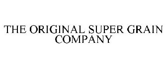 THE ORIGINAL SUPER GRAIN COMPANY