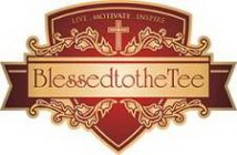 BLESSEDTOTHETEE LIVE. MOTIVATE. INSPIRE.