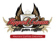 RIPPED CREAM FUEL YOUR COFFEE PROTEIN COFFEE CREAMER