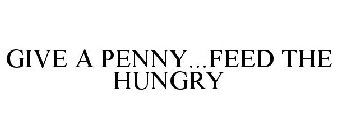 GIVE A PENNY ... FEED THE HUNGRY