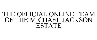 THE OFFICIAL ONLINE TEAM OF THE MICHAEL JACKSON ESTATE