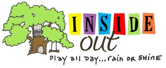 INSIDE OUT PLAY ALL DAY...RAIN OR SHINE