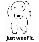 JUST WOOF IT.