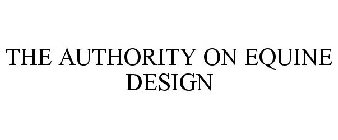 THE AUTHORITY ON EQUINE DESIGN