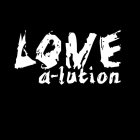 LOVE A-LUTION