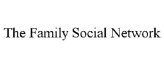 THE FAMILY SOCIAL NETWORK