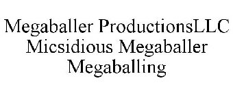 MEGABALLER PRODUCTIONSLLC MICSIDIOUS MEGABALLER MEGABALLING