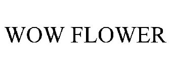 WOW FLOWER